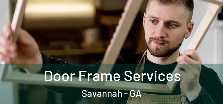  Door Frame Services Savannah - GA