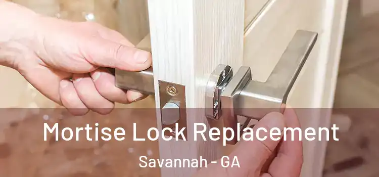  Mortise Lock Replacement Savannah - GA
