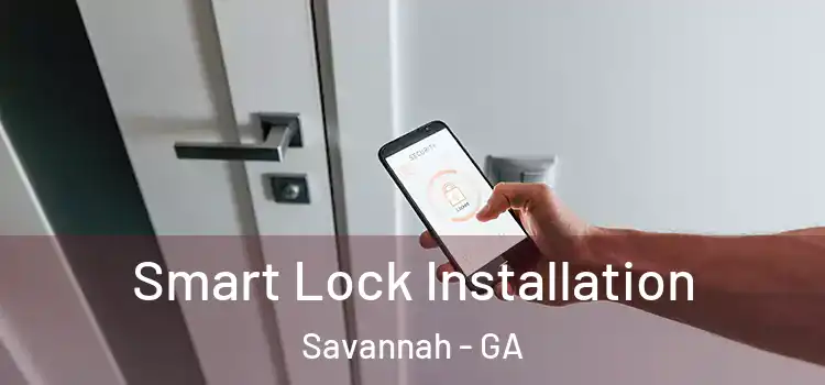  Smart Lock Installation Savannah - GA