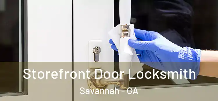  Storefront Door Locksmith Savannah - GA